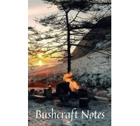 Bushcraft Notebook: Bushcraft Notebook. Journal style lined notebook with room for date at the top of each page. 6x9 size 100 pages