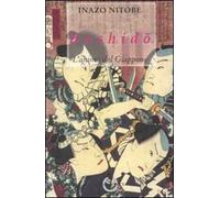 Bushido. L'anima del Giappone