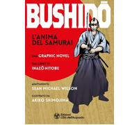 BUSHIDO. L'ANIMA DEL SAMURAI - Wilson Sean Michael Nitobe Inazo - 2022
