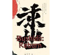Bushidō Reborn: The Code of the Warrior Reimagined for Modern Times