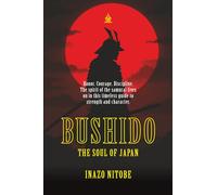 Bushido, the Soul of Japan: [Annotated] The Way of the Warrior’s Spirit