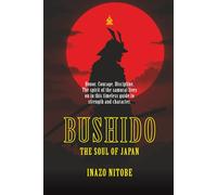 Bushido, the Soul of Japan: [Annotated] The Way of the Warrior’s Spirit