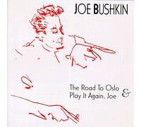 Bushkin,Joe - The Road to Oslo&Play It Again