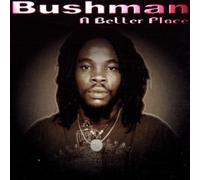 Bushman - A Better Place