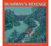 BUSHMANS REVENGE - ALL THE BETTER FOR SEEING YOU - CD - K72z