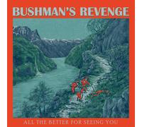 Bushman's Revenge All the Better for Seeing You (Vinyl LP)