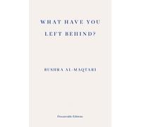 Bushra al-Maqtari What Have You Left Behind? (Tascabile)