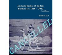 Bushra Ali Encyclopedia of Sudan Banknotes 1856 - 2012 (Tascabile)