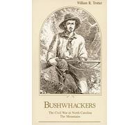 Bushwhackers: the Civil War in North Carolina: the Moun - NUOVO William R....
