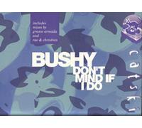 Bushy - Don'T Mind If I Do