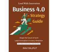 Business 4.0 Strategy Guide: Navigate Change With Tech | Legacy Modernization Simplified | Cloud & AI in Strategy | Build Digital Capabilities | Win With Transformation