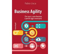 Business agility. Che cosa è, come funziona e perché oggi è necessaria