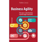 Business agility. Che cosa è, come funziona e perché oggi è necessaria