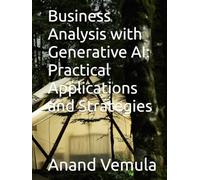 Business Analysis with Generative AI: Practical Applications and Strategies