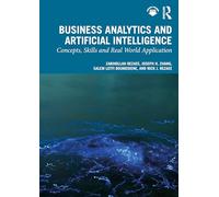 Business Analytics and Artificial Intelligence: Concepts, Skills and Real World Application
