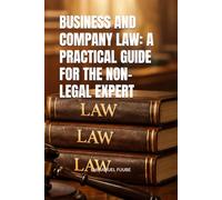 BUSINESS AND COMPANY LAW: A PRACTICAL GUIDE FOR THE NON-LEGAL EXPERT