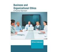 Business and Organizational Ethics: A Practical Approach (Copertina rigida)