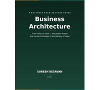 Business Architecture: From Vision to value - the golden thread that connects strategy to the delivery of value