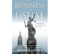 Business as Usual: The Germans and Their Law, 1943 to 1948