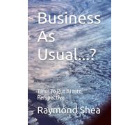 Business As Usual...?: Time To Put AI Into Perspective