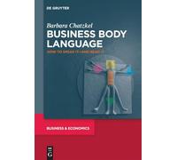 Business Body Language: How to Speak It-and Read It