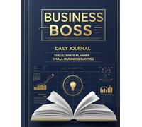 Business Boss: The Ultimate Planner for Small Business Success