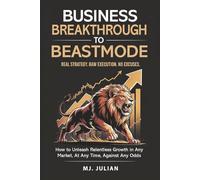 Business Breakthrough to Business Beastmode: Real Strategy. Raw Execution. No Excuses.