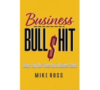 Business Bullshit - Things They Don't Teach You in Business School