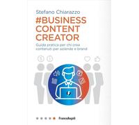 Business content creator. Guida pratica per chi crea contenuti per aziende e brand