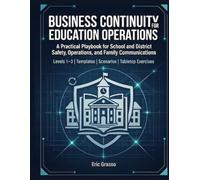 Business Continuity for Education Operations: A Practical Playbook for School and District Safety, Operations, and Family Communications
