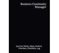 Business Continuity Manager: Journal, Notes, Ideas, Actions, Priorities, Checklists, Log | Tool for Daily Goal Setting Tracker | Time Management | ... Journal Office Book Gifts for Meetings