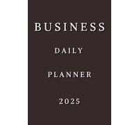 Business Daily Planner 2025: Organize Your Business Goals and Daily Tasks with Ease this 2025.