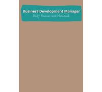 Business Development Manager Daily Planner& Notebook: A notebook and planner for Business Development Manager to make daily life easier and more ... Manager | Meal Planner | Notebook and Journal