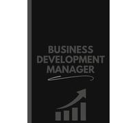 Business Development Manager Notebook (6 x 9 Inches): Blank Lined Journal for Client Meetings, Strategy Planning, and Daily Notes