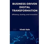 Business-Driven Digital Transformation: Efficiency, Scaling, and Innovation