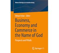 Business, Economy and Commerce in the Name of God: Prospects and Pitfalls