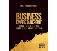 Business Empire Blueprint: Where Faith Meets the Heart-Mind-Money™ Method