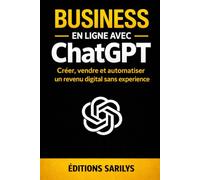 Business en ligne avec CHATGPT: créer, vendre, et automatiser un revenu digital sans expérience