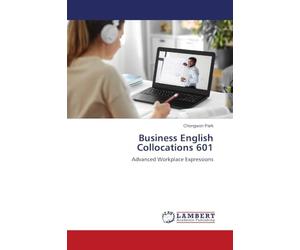 Business English Collocations 601: Advanced Workplace Expressions