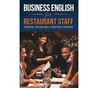 Business English for Restaurant Staff | ESL Hospitality Workbook: Practical Vocabulary, Dialogues & Exercises for Waiters, Chefs, and Hospitality Professionals (B1-B2)