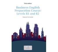 Business English Preparation Course: Levels B1 and B2