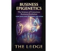 BUSINESS EPIGENETICS: The Science of Conscious Business Evolution