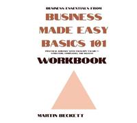 Business Essentials from Business Made Easy: Basics 101 Workbook: Practical Guidance with Tolulope Talabi - Structure, Compliance, and Success