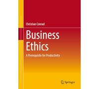 Business Ethics: A Prerequisite for Productivity