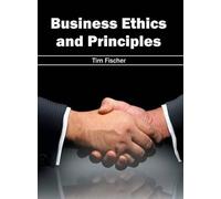 Business Ethics and Principles (Copertina rigida)