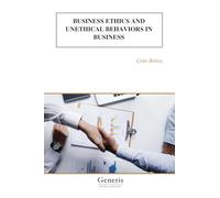 BUSINESS ETHICS AND UNETHICAL BEHAVIORS IN BUSINESS