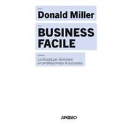 Business facile. La strada per diventare un professionista di successo