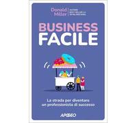 Business facile. La strada per diventare un professionista di successo