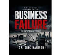 Business Failure: Why companies fall apart and how to avoid that failure