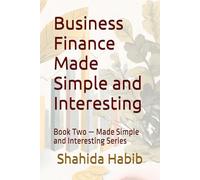 Business Finance Made Simple and Interesting: Book Two - The Simple and Interesting Series